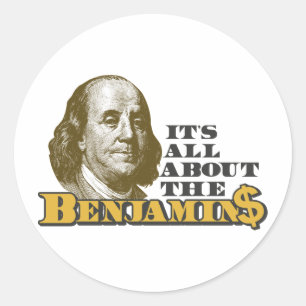 Pegatina Redonda Todo se trata de los Benjamins