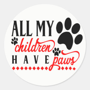 Pegatina Redonda Todos mis hijos tienen patas Mamá Papá Perro Cacho