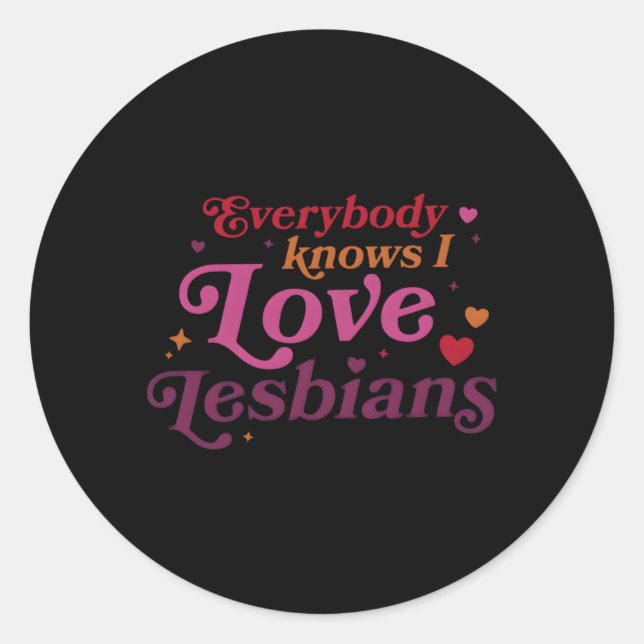 Pegatina Redonda Todos saben que amo a las lesbianas (Anverso)
