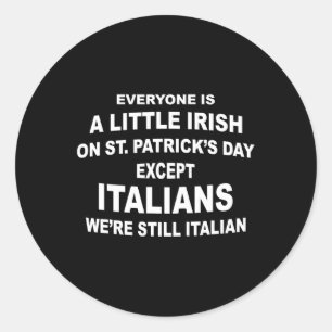 Pegatina Redonda Todos Son Un Poco Irlandeses, Excepto