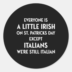 Pegatina Redonda Todos Son Un Poco Irlandeses, Excepto