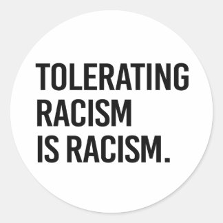 Pegatina Redonda Tolerar el racismo es racismo