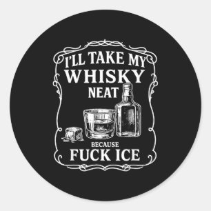Pegatina Redonda Tomaré mi whisky sin hielo porque 