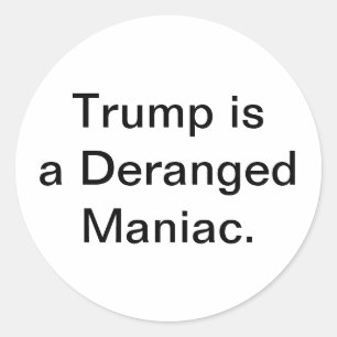 Pegatina Redonda Tonto Maníaco Demente Trump Hankamer Artjunkhaus
