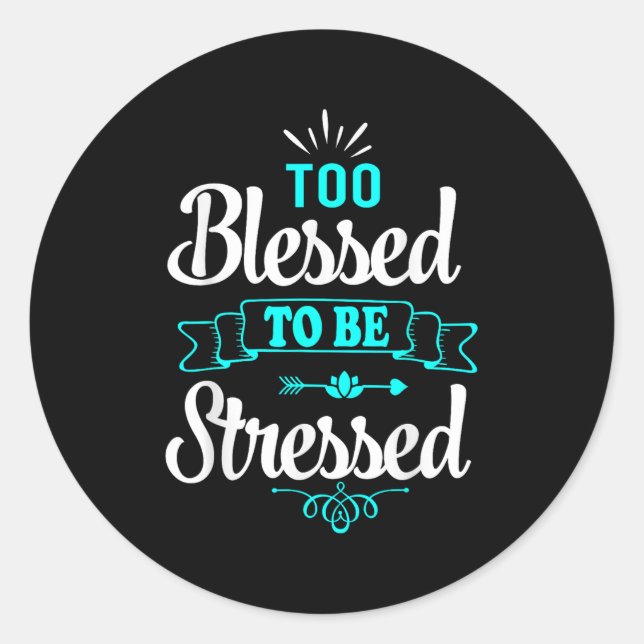 Pegatina Redonda Too Blessed To Be Stressed, Motivation , Yoga Tee  (Anverso)