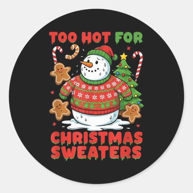 Pegatina Redonda Too Hot For Christmas Sweaters Funny Snowman Tee  (Anverso)