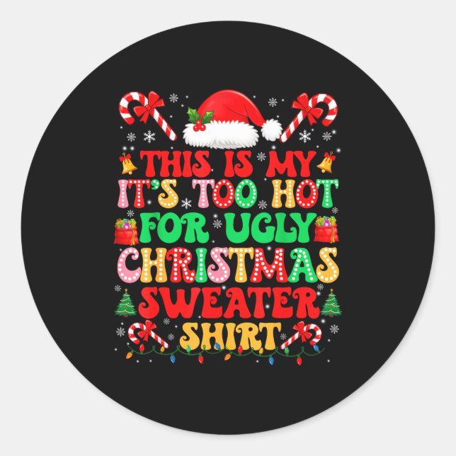 Pegatina Redonda Too Hot For Ugly Christmas Sweater Shirts Xmas Men (Anverso)