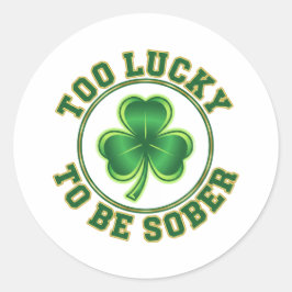 Pegatina Redonda Too Lucky To Be Sober Funny Drinking St Patrick 