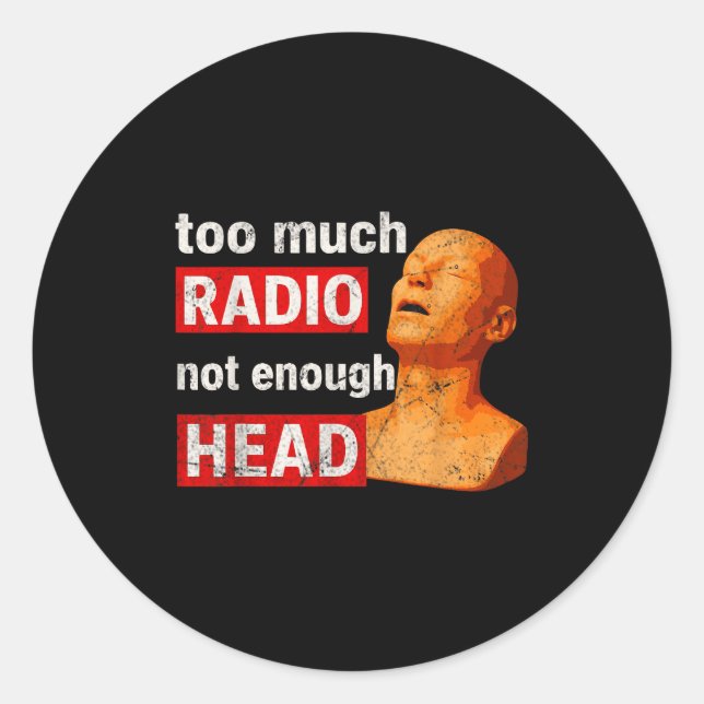 Pegatina Redonda Too Much Radio Not Enough Head Meme  (Anverso)