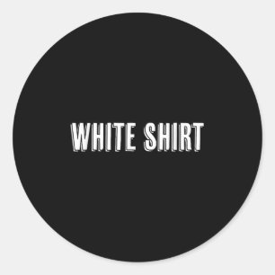Pegatina Redonda Top That Dice The Words White Shirt Funny And Weir