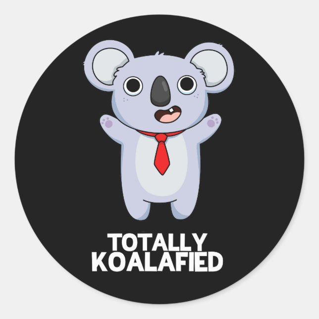 Pegatina Redonda Totalmente Koala-fied Funny Koala Bear Pun Dark BG (Anverso)