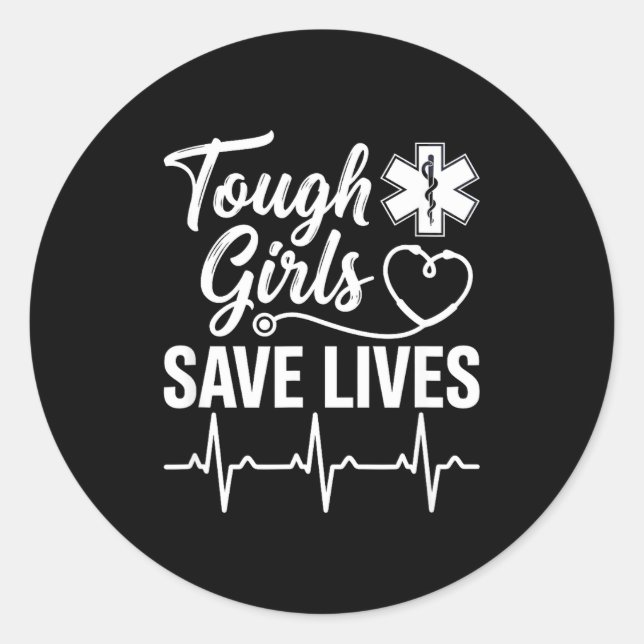 Pegatina Redonda Tough Girls Save Lives Ems Paramedic Emt Stethosco (Anverso)
