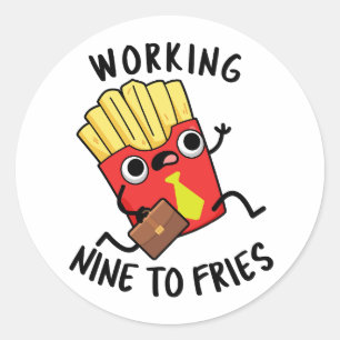 Pegatina Redonda Trabajando nueve para papas fritas divertidas brom