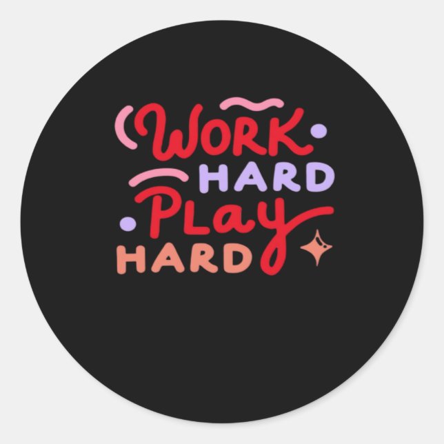 Pegatina Redonda Trabajar duro, jugar un día de trabajo tan diverti (Anverso)