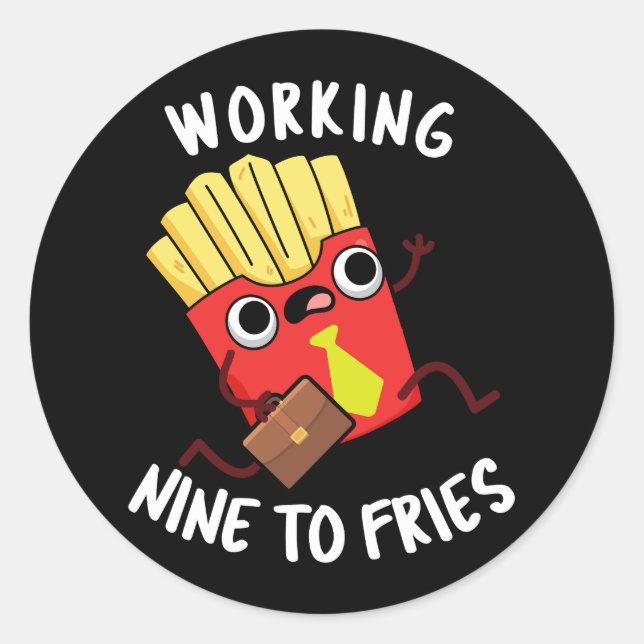 Pegatina Redonda Trabajar Nueve A Fries Graciosas Pun Dark BG (Anverso)