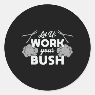 Pegatina Redonda Trabajemos su paisajista Bush