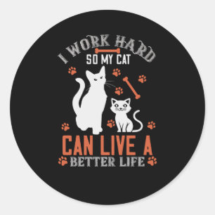 Pegatina Redonda Trabajo duro para que mi gato pueda vivir una vida