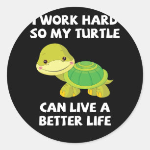 Pegatina Redonda Trabajo Duro Para Que Mi Tortuga Pueda Vivir Mejor