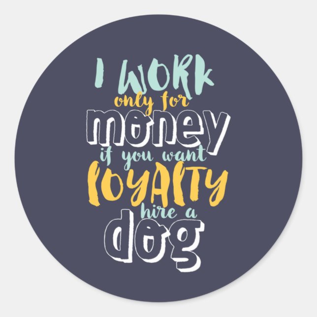 Pegatina Redonda Trabajo Por Dinero Cita De Lealtad Sarcástica Grac (Anverso)