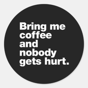 Pegatina Redonda Tráeme café y nadie sale herido