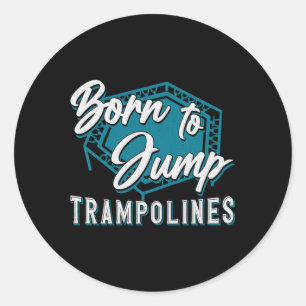 Pegatina Redonda Trampoline Nacido Para Saltar Trampolines Trampoli