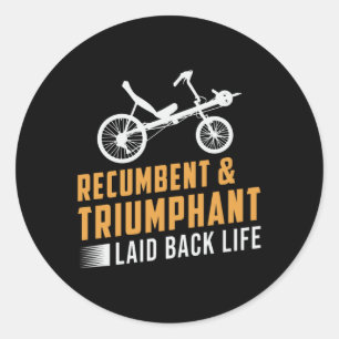 Pegatina Redonda Tricycle Recumbent & Triumphant Laid Back Life