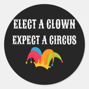 Pegatina Redonda Trump 2025 Elige Un Payaso Que Espera Un Circo