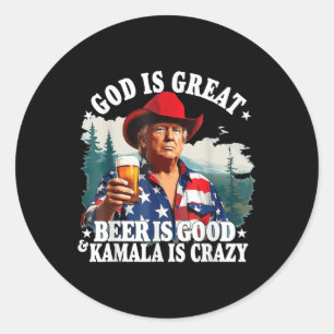 Pegatina Redonda Trump Dios Es Gran Cerveza Es Buena Y Kamala Es Cr