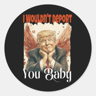 Pegatina Redonda Trump divertido no te deportaría por 