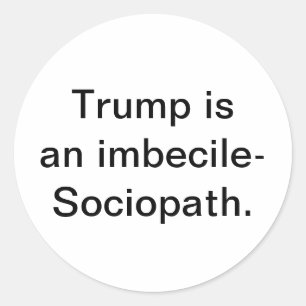 Pegatina Redonda Trump el imbécil-sociopata Hankamer Artjunkhaus