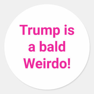 Pegatina Redonda Trump es un bicho raro calvo! Hankamer Artjunkhaus