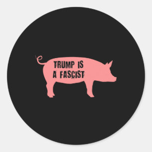 Pegatina Redonda Trump Es Un Cerdo Fascista