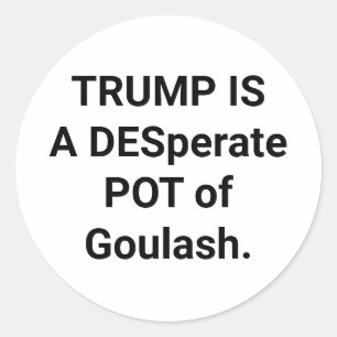 Pegatina Redonda TRUMP ES UN DÉSPOTA Hankamer Artjunkhaus GOULASH Y