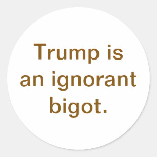 Pegatina Redonda Trump es un intolerante ignorante Hankamer Artjunk