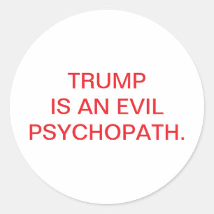 Pegatina Redonda Trump es un Psicópata Malvado Hankamer Artjunkhaus