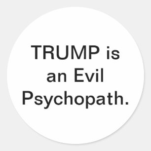 Pegatina Redonda Trump es un Psicópata Malvado Hankamer Artjunkhaus