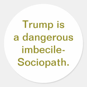 Pegatina Redonda Trump es un sociópata imbécil-Hankamer Artjunkhaus