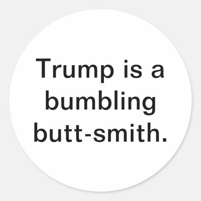 Pegatina Redonda Trump is bumbling butt-smith Hankamer Artjunkhaus (Anverso)