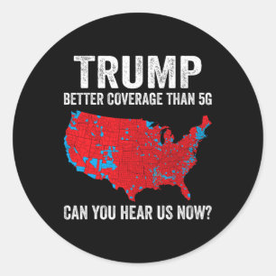 Pegatina Redonda Trump Mejor Cobertura Que 5g ¿Puedes Oírnos Ahora?