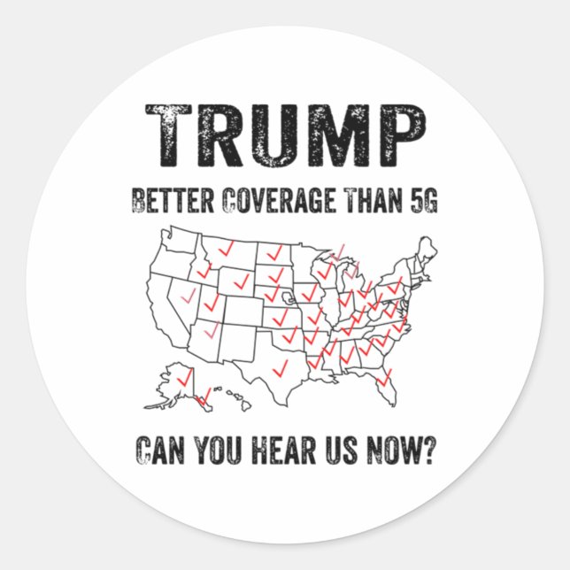Pegatina Redonda Trump Mejor Cobertura Que 5g ¿Puedes Oírnos Ahora? (Anverso)