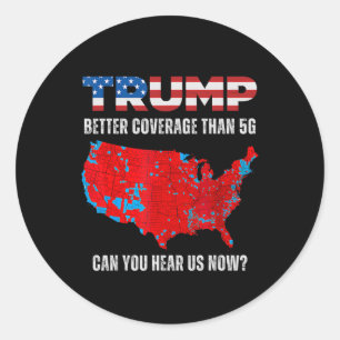 Pegatina Redonda Trump Mejor Cobertura Que 5g ¿Puedes Oírnos Ahora?