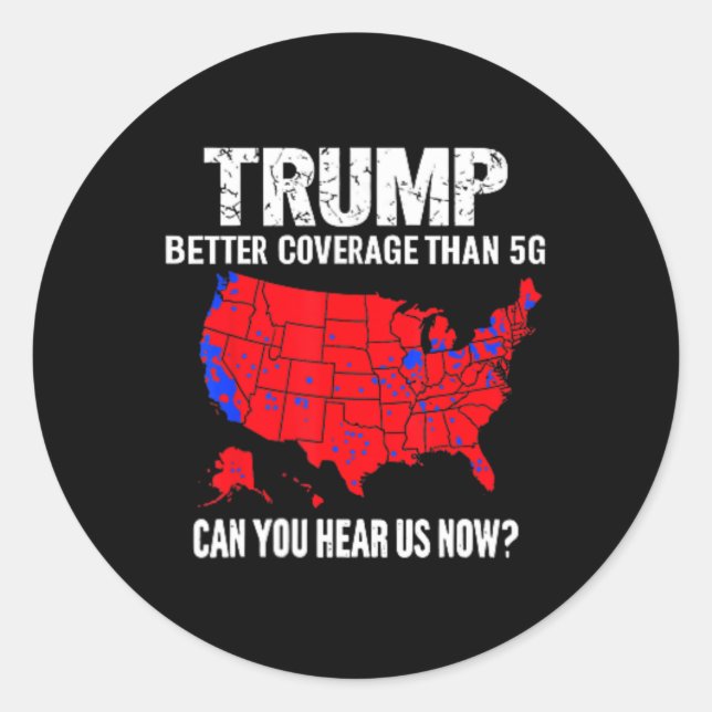 Pegatina Redonda Trump Mejor Cobertura Que 5g ¿Puedes Oírnos Ahora? (Anverso)