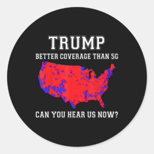 Pegatina Redonda Trump Mejor Cobertura Que 5g ¿Puedes Oírnos Ahora?