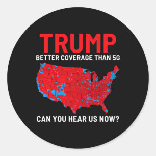 Pegatina Redonda Trump Mejor Cobertura Que 5g ¿Puedes Oírnos Ahora?