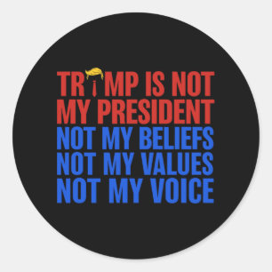 Pegatina Redonda Trump no es mi presidente, no mis creencias, mis v