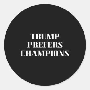 Pegatina Redonda Trump prefiere a los campeones - Divertida sátira 