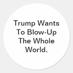 Pegatina Redonda Trump Quiere Hacer Estallar el Mundo Hankamer Artj