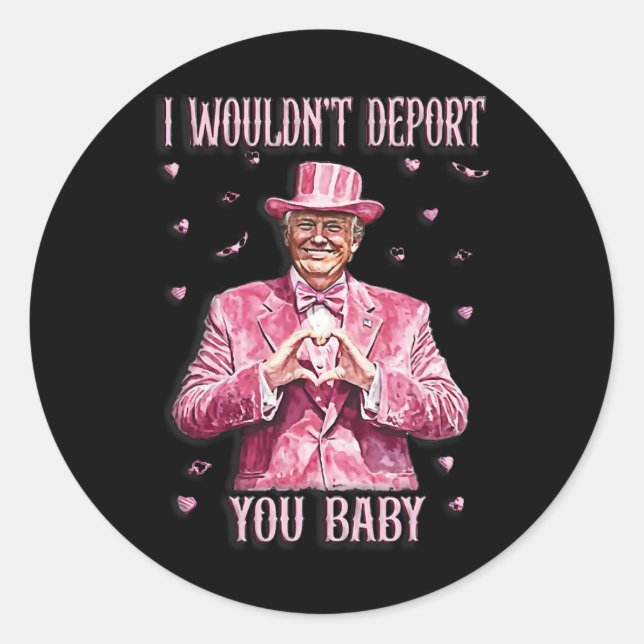 Pegatina Redonda Trump Tee For Valentine Day I Wouldn't Deport You  (Anverso)