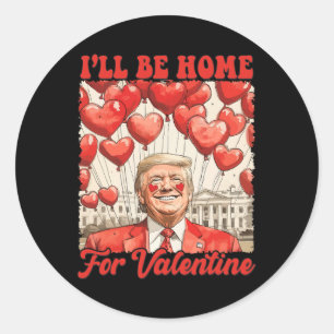 Pegatina Redonda Trump Valentine Gracioso Estaré en casa para San V