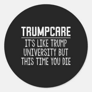 Pegatina Redonda Trumpcare - Como Trump University pero esta vez tú